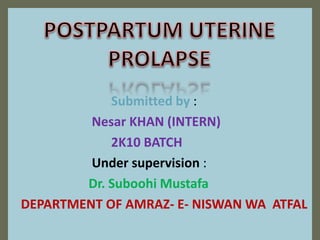 Submitted by :
Nesar KHAN (INTERN)
2K10 BATCH
Under supervision :
Dr. Suboohi Mustafa
DEPARTMENT OF AMRAZ- E- NISWAN WA ATFAL
 