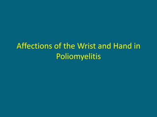 Affections of the Wrist and Hand in
Poliomyelitis
 