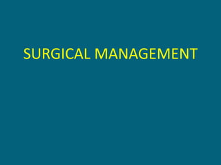 SURGICAL MANAGEMENT
 