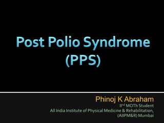 Phinoj K Abraham
IInd MOTh Student
All India Institute of Physical Medicine & Rehabilitation,
(AIIPM&R) Mumbai

 