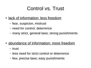 Control vs. Trust
    lack of information: less freedom
●


        fear, suspicion, mistrust
    –

        need for cont...