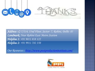 Address : C-7/114, IInd Floor, Sector- 7, Rohini, Delhi- 85
Landmark: Near Rohini East Metro Station
Helpline 1: +91 9811 818 122
Helpline 2: +91 9911 782 350
Our Resources : http://www.postproductioninstitute.com/
 