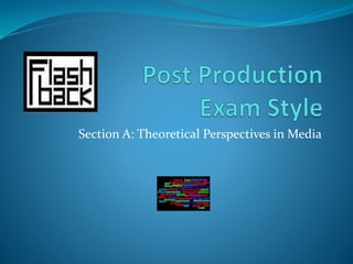 Section A: Theoretical Perspectives in Media
 