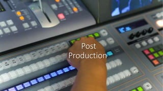 Post
Production
 