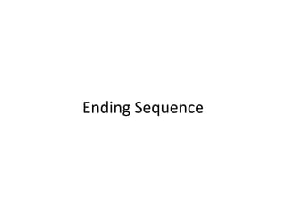 Ending Sequence
 