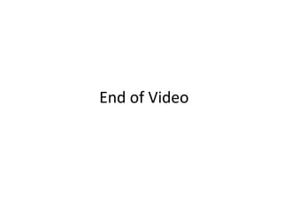 End of Video
 