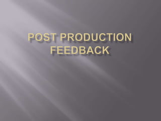 Post production feedback