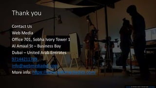 Thank you
Contact Us
Web Media
Office 701, Sobha Ivory Tower 1
Al Amaal St – Business Bay
Dubai – United Arab Emirates
97144211789
info@webmediadxb.com
More info: https://www.webmediadxb.com/
This Photo by Unknown author is licensed under CC BY-SA-NC.
 