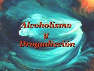 Alcoholismo  y  Drogadicción 