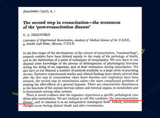 Negovsky VA. The second step in resuscitation the treatment of the ‘post-resuscitation disease’. Resuscitation 1972;1:1—7.  Negovsky VA. Postresuscitation disease. Crit Care Med. 1988;16:942—6.  Vladimir A. Negovsky  (1909-2003)  