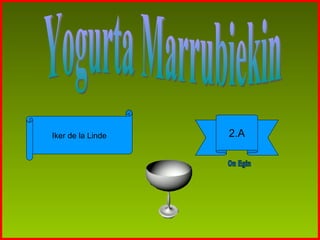 Yogurta Marrubiekin Iker de la Linde 2.A On Egin 