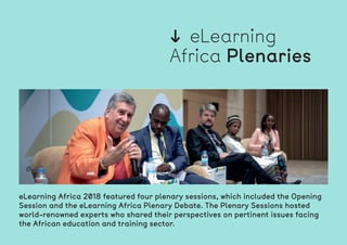 ↓	 eLearning
Africa Plenaries
eLearning Africa 2018 featured four plenary sessions, which included the Opening
Session and...