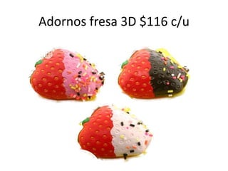Adornos fresa 3D $116 c/u 