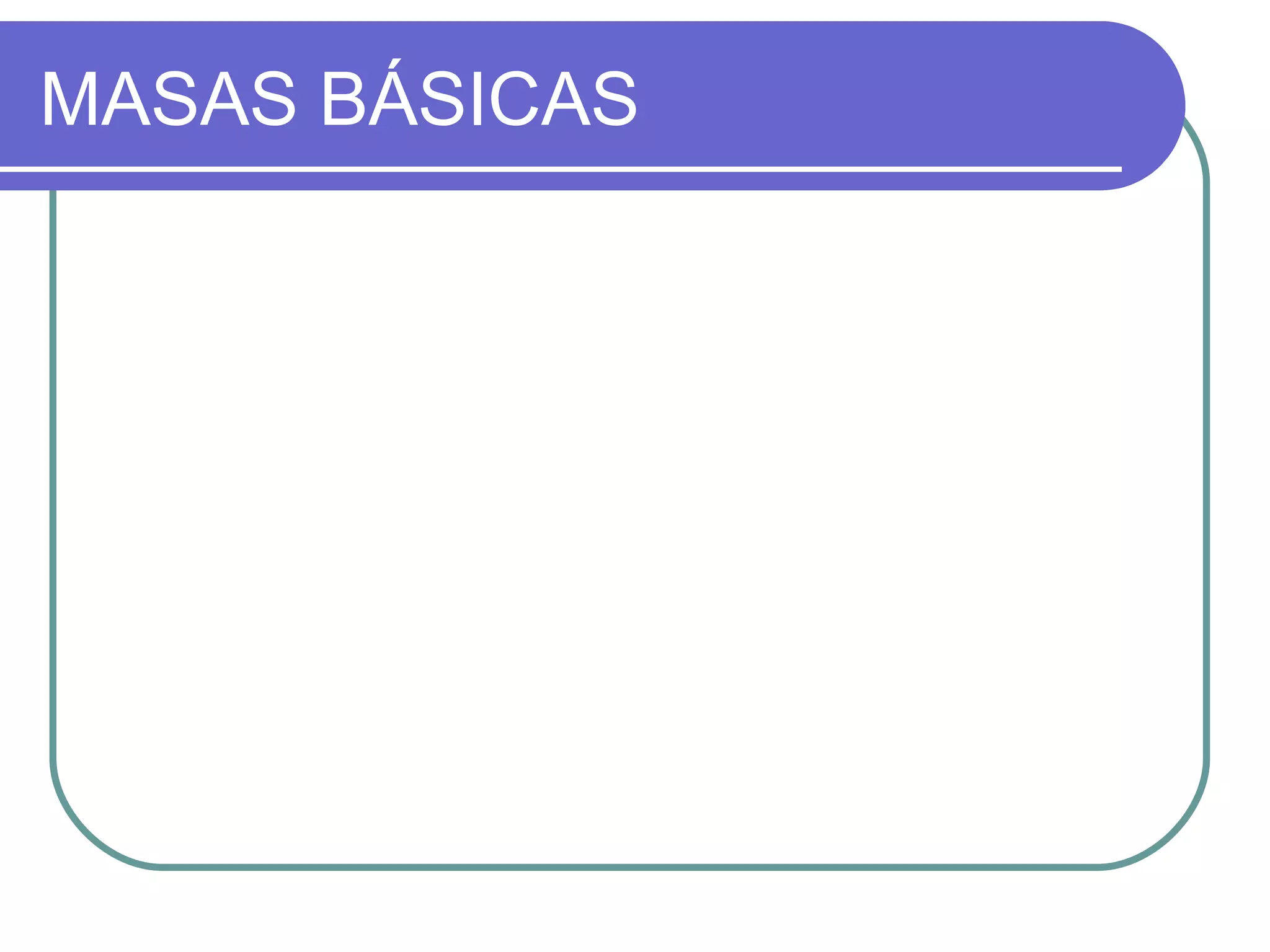 MASAS BÁSICAS
 