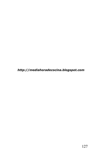 http://mediahoradecocina.blogspot.com
127
 