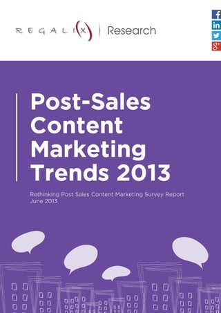 Rethinking Post Sales Content Marketing Survey Report
June 2013
Post-Sales
Content
Marketing
Trends 2013
Research
 