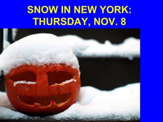 SNOW IN NEW YORK:
 THURSDAY, NOV. 8
 