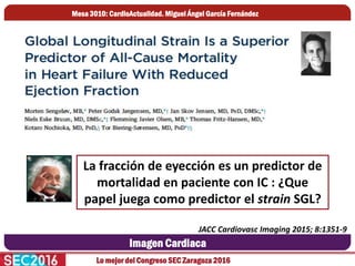 Lo mejor del Congreso SEC Zaragoza 2016
Imagen Cardiaca
La fracción de eyección es un predictor de
mortalidad en paciente ...