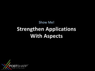 Strengthen Applications With AspectsShow Me!