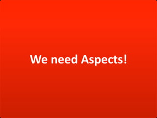 We need Aspects!