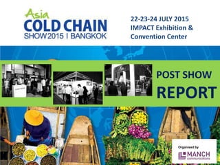 Organised by
22-23-24 JULY 2015
IMPACT Exhibition &
Convention Center
POST SHOW
REPORT
 