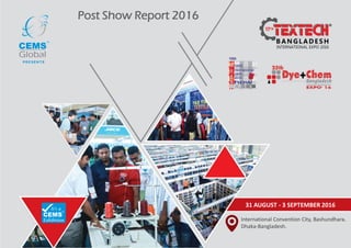 Post Show Report 2016
31 AUGUST - 3 SEPTEMBER 2016
International Convention City, Bashundhara.
Dhaka-Bangladesh.
 