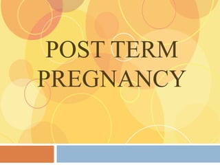 POST TERM
PREGNANCY
 