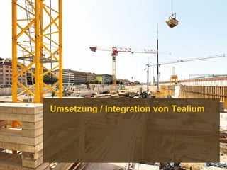 Wenn Sie diesen Text lesen können, müssen Sie die Folie im Post-Menü mit der Funktion
«Folie einfügen» erneut einfügen. Sonst kann kein Bild hinter die Fläche gelegt werden!
Umsetzung / Integration von Tealium
 