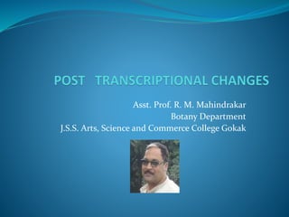 Asst. Prof. R. M. Mahindrakar
Botany Department
J.S.S. Arts, Science and Commerce College Gokak
 