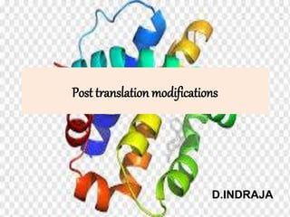 Post translation modifications
D.INDRAJA
 