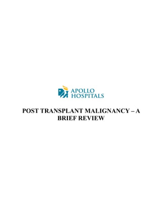 POST TRANSPLANT MALIGNANCY – A
BRIEF REVIEW
 