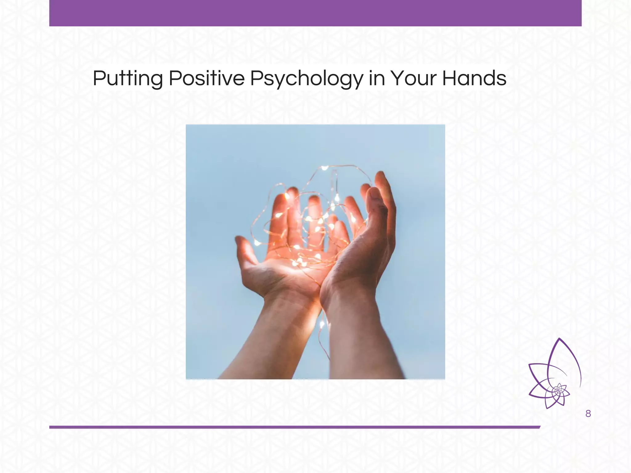 8
Putting Positive Psychology in Your Hands
 
