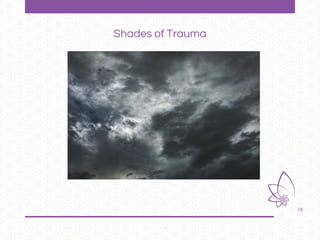 19
Shades of Trauma
 