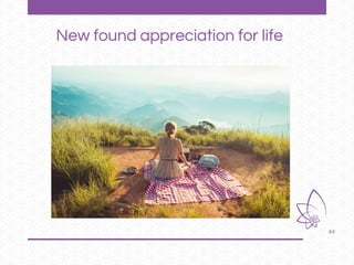 44
New found appreciation for life
 