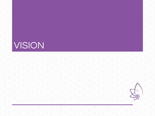 VISION
 