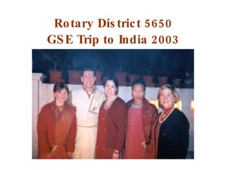 Rotary District 5650 GSE Trip to India 2003 
