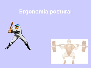Ergonomía postural
 