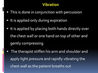  The vibrating action is achieved by the PT
isometrically contracting the muscles of the
upper extremity from shoulder to...