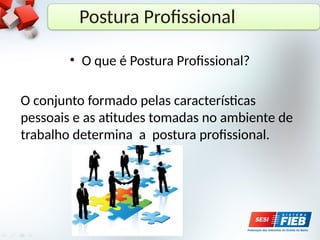 POSTURA PESSOAL NO AMBIENTE DE TRABALHO.pptx