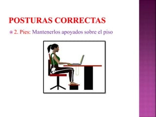  2. Pies: Mantenerlos apoyados sobre el piso
 