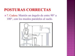  7. Cadera: Mantén un ángulo de entre 90° a
100°, con los muslos paralelos al suelo.
 