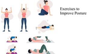 Exercises to
Improve Posture
 