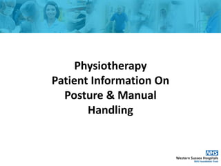 Physiotherapy
Patient Information On
Posture & Manual
Handling
 