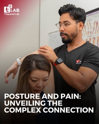 POSTURE AND PAIN:
UNVEILING THE
COMPLEX CONNECTION
 