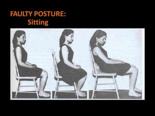FAULTY POSTURE:
Sitting
 