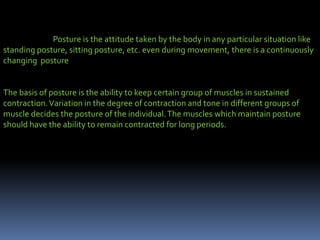 POSTURAL REFLEXES
The postural reflexes help to maintain the body in upright and balanced position.
They also provide adju...