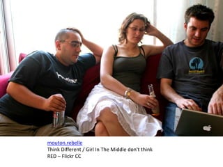 mouton.rebelle
Think Different / Girl In The Middle don't think
RED – Flickr CC
 