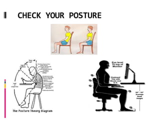 CHECK YOUR POSTURE
 