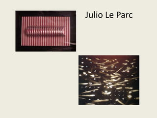 Julio Le Parc 
 