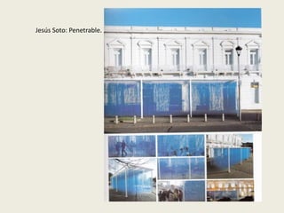 Jesús Soto: Penetrable. 
 